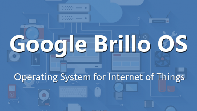 Google-brillo-operating-system-for-internet-of-things