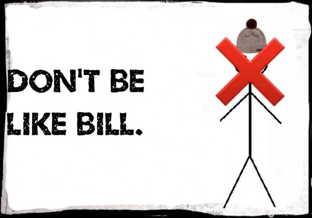 dont be like bill