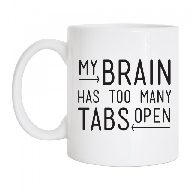 my-brain-has-too-many-tabs-open_1024x1024