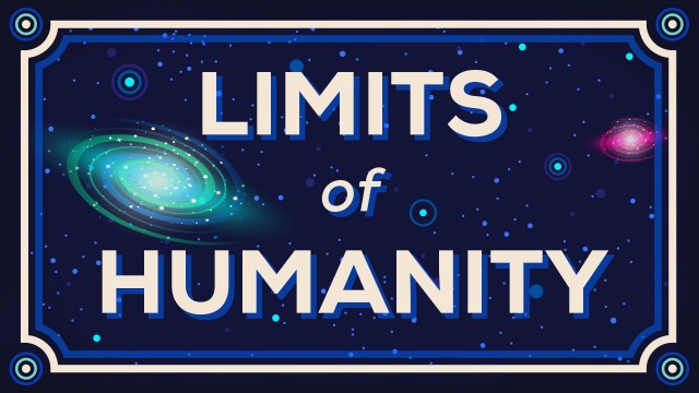 How Far Can We Go? Limits of Humanity.